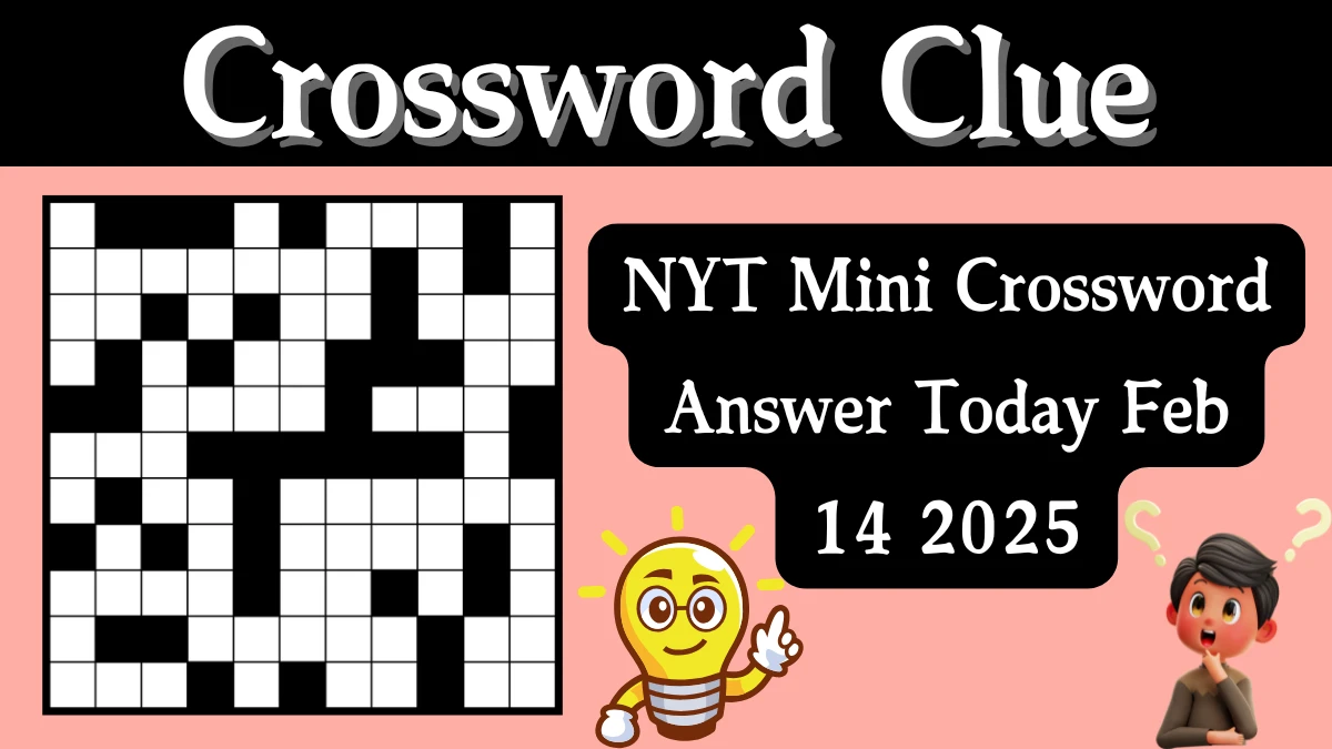 NYT Mini Crossword Answers Today February 14, 2025