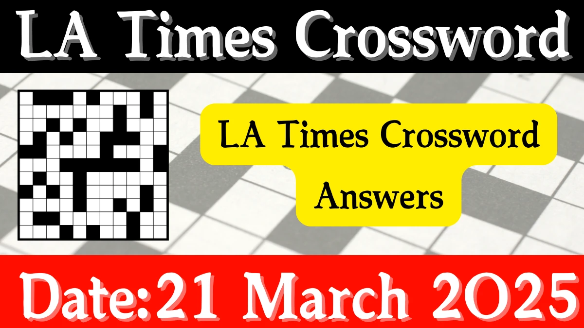 LA Times Crossword Answers 3/21/2025 LA Times Crossword Answers 3/21/2025