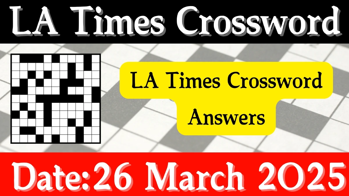 LA Times Crossword Answers 3/26/2025 LA Times Crossword Answers 3/26/2025