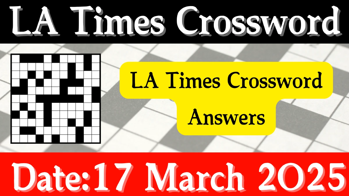 LA Times Crossword Answers 3/17/2025 LA Times Crossword Answers 3/17/2025