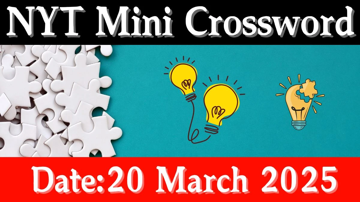 NYT Mini Crossword Answers March 20 2025 NYT Mini Crossword Answers March 20 2025