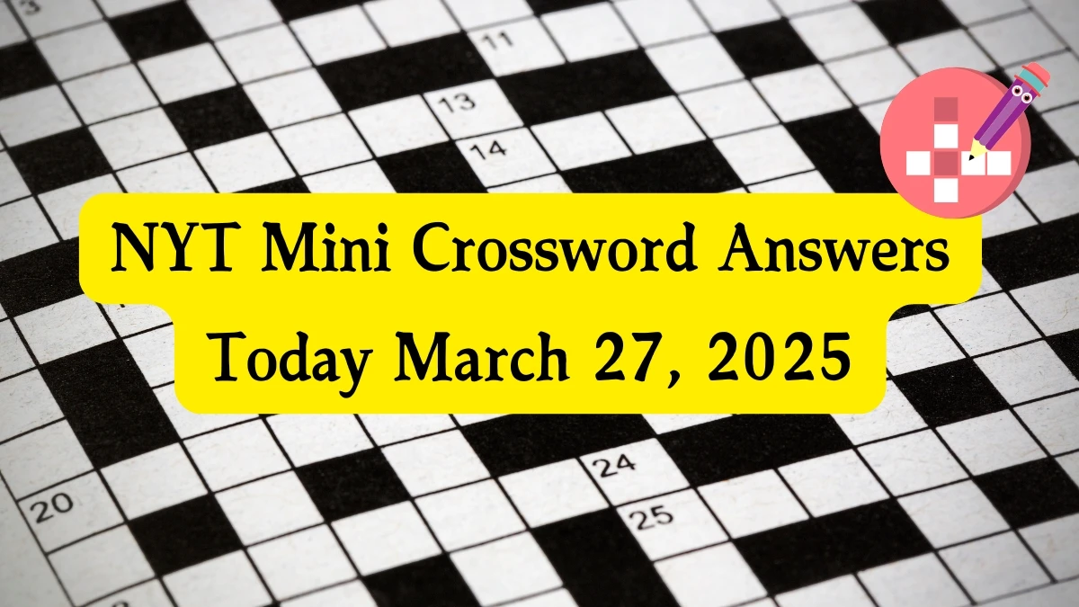 NYT Mini Crossword Answers March 27 2025 NYT Mini Crossword Answers March 27 2025
