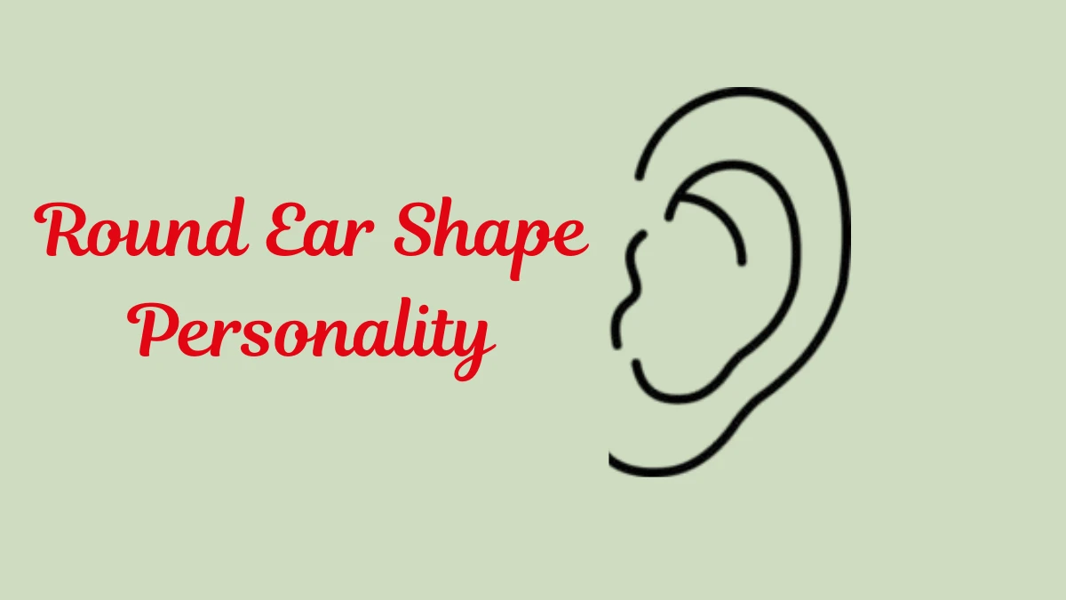 Ear Shape Personality Test: What Does Your Ear Shape Tells About Your Personality!
