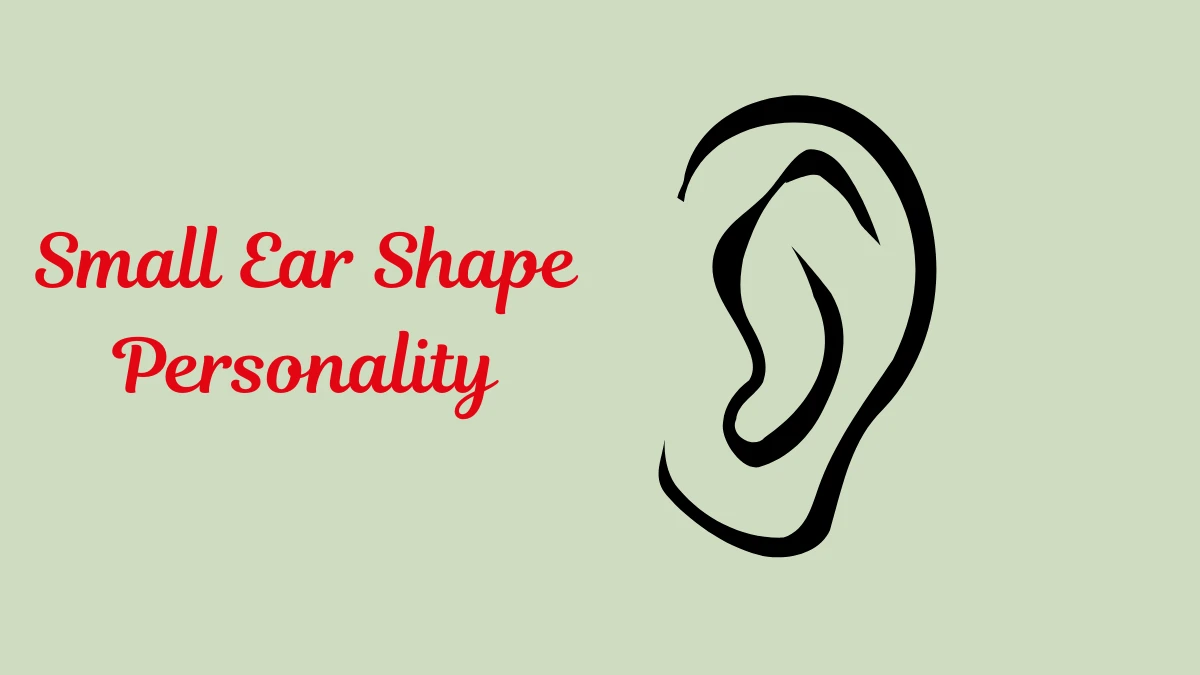 Ear Shape Personality Test: What Does Your Ear Shape Tells About Your Personality!