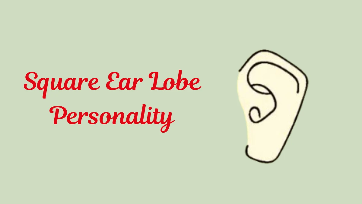 Ear Shape Personality Test: What Does Your Ear Shape Tells About Your Personality!