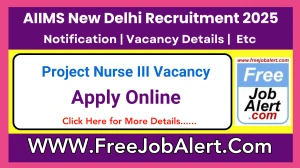 AIIMS New Delhi Project Nurse III Recruitment 2025 - Apply Online for 1 Posts
