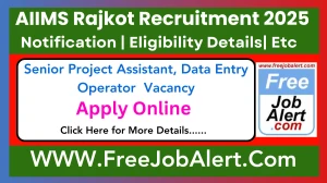 AIIMS Rajkot Senior Project Assistant, Data Entry Operator Recruitment 2025 - Apply Online