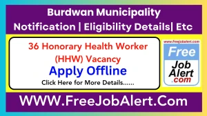 Burdwan Municipality Honorary Health Worker (HHW) Recruitment 2025 - Apply Offline for 36 Posts