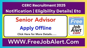 CERC Senior Advisor Recruitment 2025 - Apply Offline