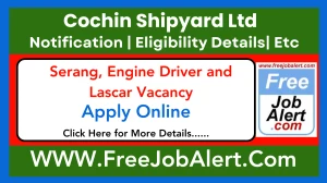 Cochin Shipyard Ltd Serang, Engine Driver and Lascar Recruitment 2025 - Apply Online for 11 Posts
