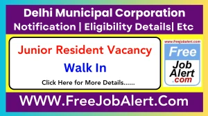 Delhi Municipal Corporation Junior Resident Recruitment 2025 – Walk in for 31 Post