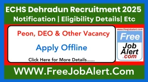 ECHS Dehradun Peon, DEO & Other Recruitment 2025 - Apply Offline for 20 Posts
