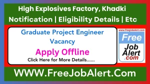 High Explosives Factory, Khadki Graduate Project Engineer Recruitment 2025 - Apply Offline for 15 Posts
