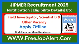 JIPMER Field Investigator, Scientist B & Other Recruitment 2025 - Apply Offline for 5 Posts