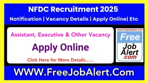 NFDC Assistant, Executive & Other Recruitment 2025 - Apply Online for 12 Posts