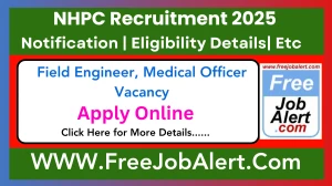 NHPC Field Engineer, Medical Officer Recruitment 2025 - Apply Online for 16 Posts