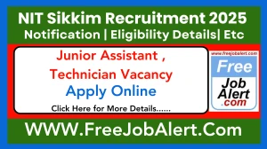 NIT Sikkim Junior Assistant , Technician & Other Recruitment 2025 - Apply Offline for 33 Posts