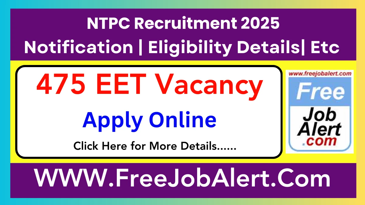 NTPC Limited Engineering Executive Trainee Recruitment 2025 - Apply Online for 475 Posts