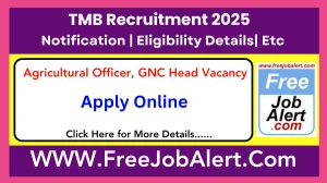 TMB Agricultural Officer - Scale I, GNC Head Recruitment 2025 - Apply Online