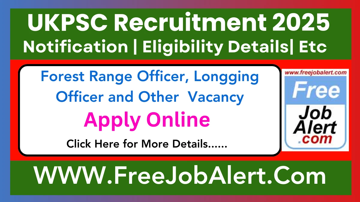 UKPSC Forest Range Officer, Longging Officer & Other Recruitment 2025 - Apply Online for 46 Posts