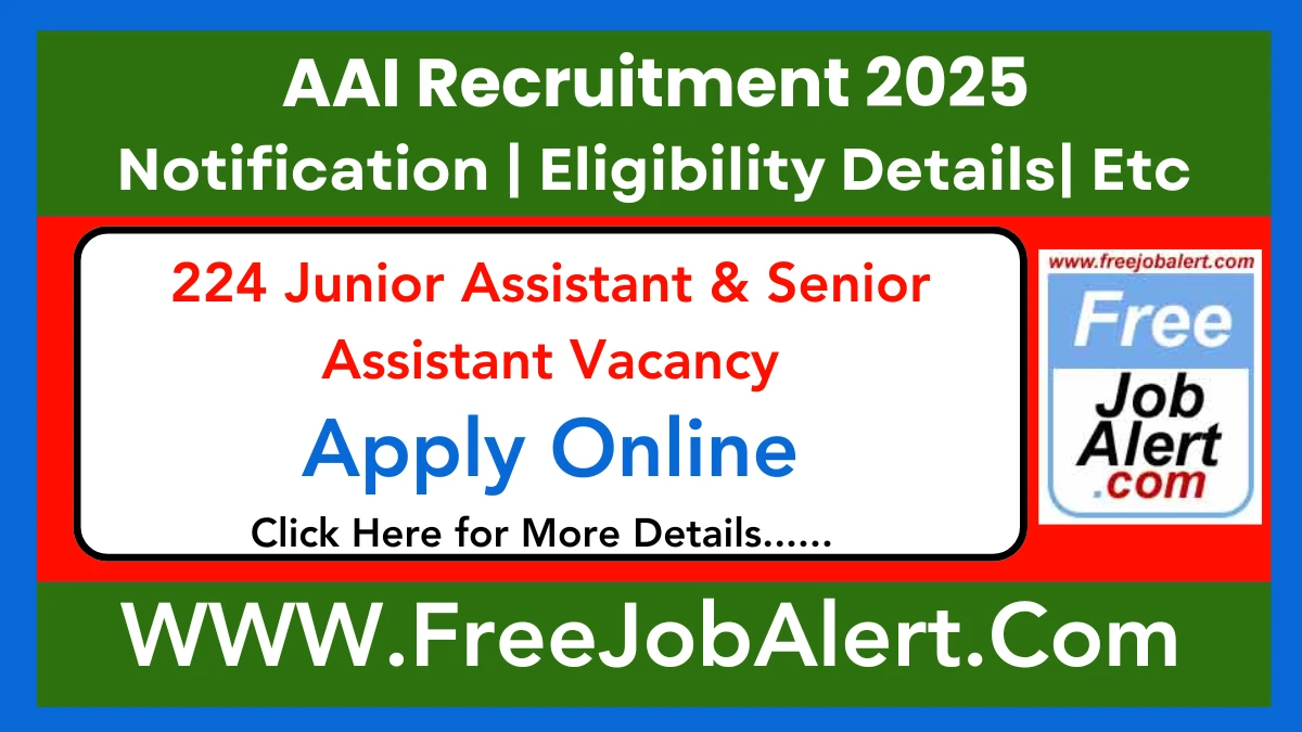 AAI Junior Assistant & Senior Assistant Recruitment 2025 - Apply Online for 224 Posts