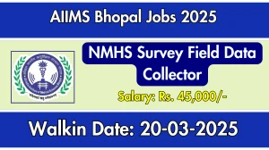 AIIMS Bhopal NMHS Survey Field Data Collector Recruitment 2025 – Walk in