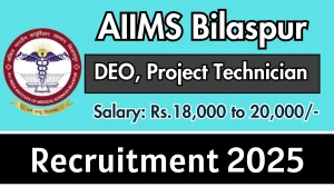 AIIMS Bilaspur Data entry operator, Project technician Recruitment 2025 - Apply Online