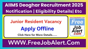 AIIMS Deoghar Junior Resident Recruitment 2025 - Apply Offline for 12 Posts