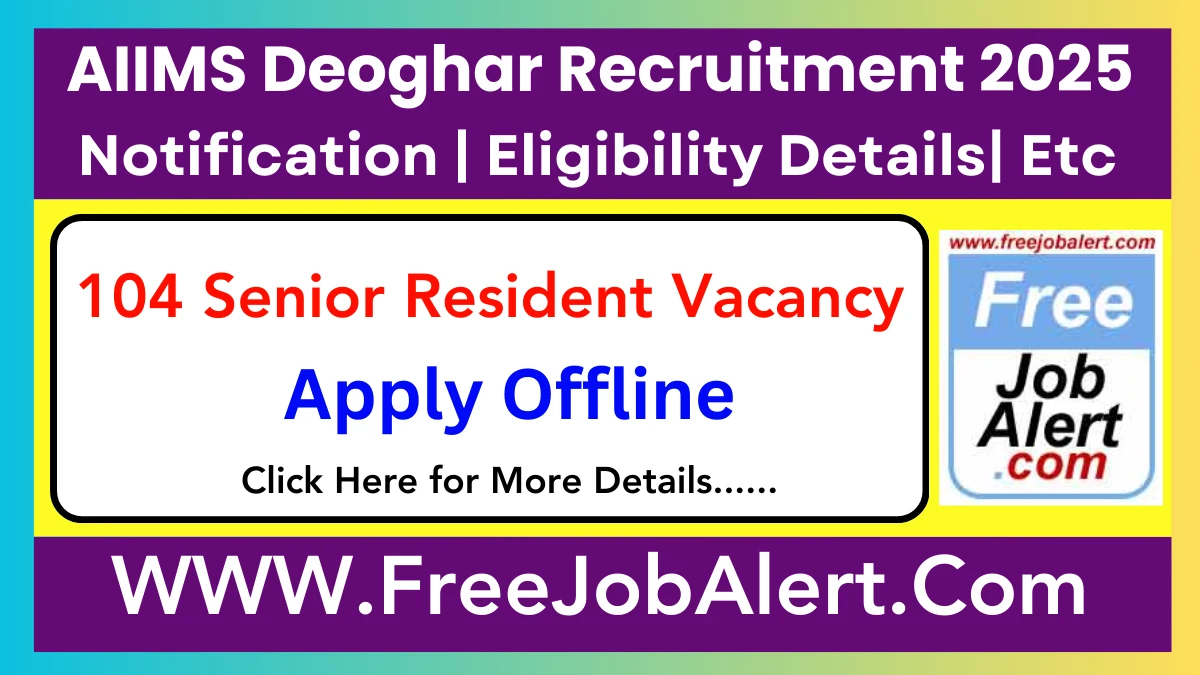 AIIMS Deoghar Senior Resident Recruitment 2025 - Apply Offline for 104 Posts