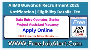 AIIMS Guwahati Data Entry Operator, Senior Project Assistant Recruitment 2025 - Apply Online for 2 Posts