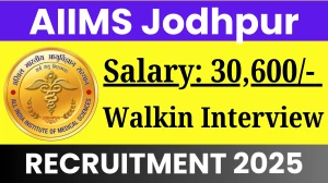 AIIMS Jodhpur Senior Project Assistant Recruitment 2025 – Walk in