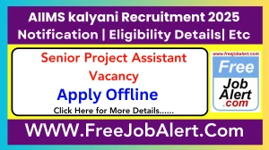AIIMS kalyani Senior Project Assistant Recruitment 2025 - Apply Offline