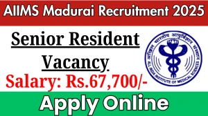AIIMS Madurai Senior Resident Recruitment 2025 - Apply Online