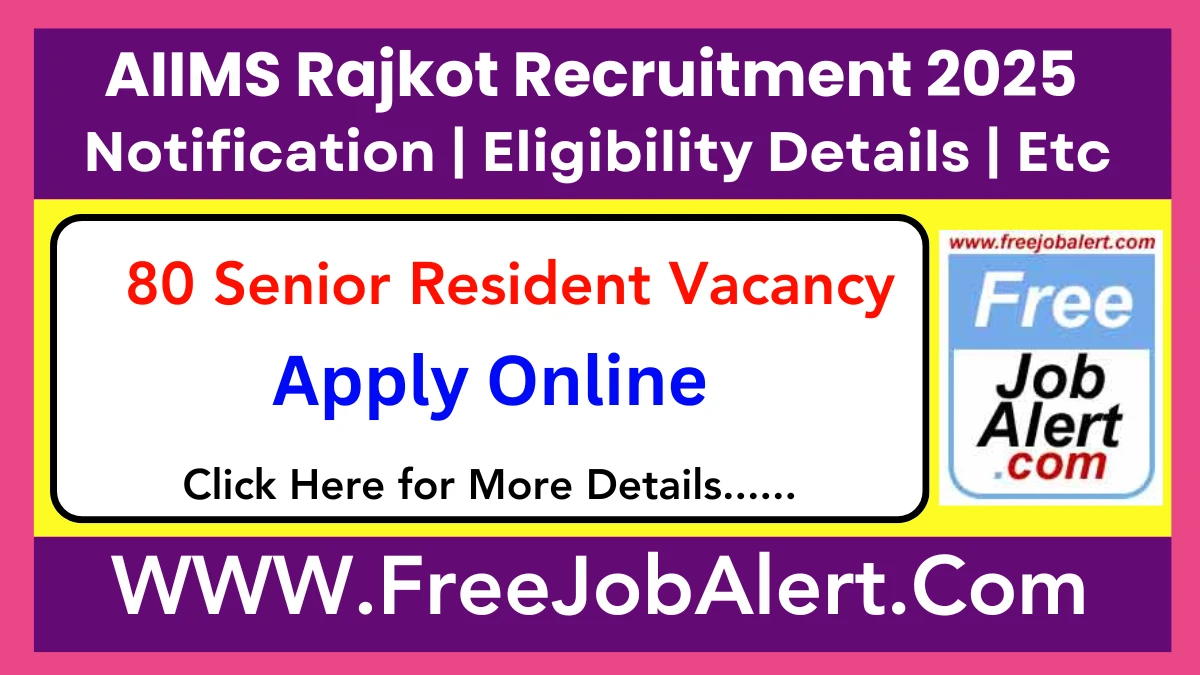 AIIMS Rajkot Senior Resident Recruitment 2025 - Apply Online for 80 Posts