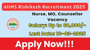 AIIMS Rishikesh Nurse, MO, Counsellor Recruitment 2025 - Apply Offline for 4 Posts