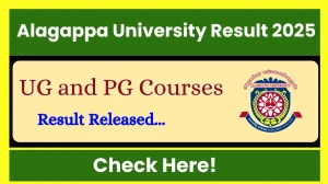 Alagappa University Result 2025 Released at alagappauniversity.ac.in Direct Link to Download UG and PG Courses Result