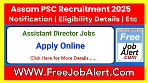 Assam PSC Assistant Director Recruitment 2025 - Apply Online for 2 Posts