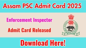 Assam PSC Enforcement Inspector Admit Card 2025 OUT Download Link apsc.nic.in