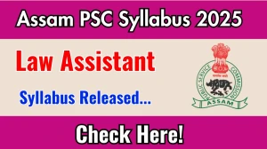 Assam PSC Law Assistant Syllabus 2025 Announced Download Assam PSC Law Assistant Exam pattern at apsc.nic.in