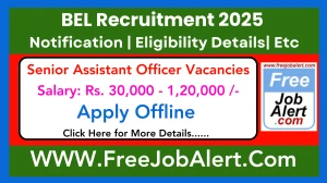 BEL Senior Assistant Officer Recruitment 2025 - Apply Offline