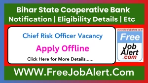 Bihar State Cooperative Bank Chief Risk Officer Recruitment 2025 - Apply Offline Bihar State Cooperative Bank Chief Risk Officer Recruitment 2025 - Apply Offline