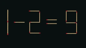 Brain Teaser IQ Test: 1-2=9 Move Only 1 Matchstick to Fix the Equation within 20 Secs?