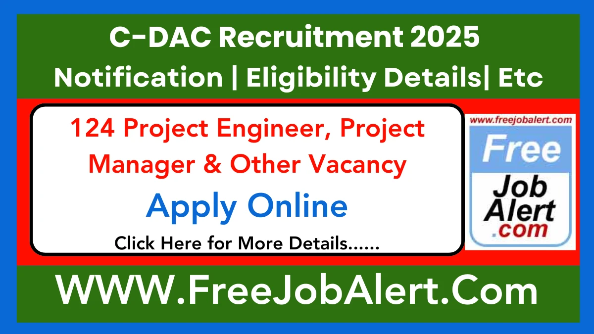 C-DAC Project Engineer, Project Manager & Other Recruitment 2025 - Apply Online for 124 Posts