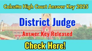 Calcutta High Court District Judge Answer Key 2025 Available for the Download Answer Key PDF at calcuttahighcourt.gov.in