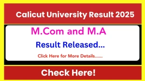 Calicut University Result 2025 Out at uoc.ac.in - How to check M.Com and M.A courses Results Here