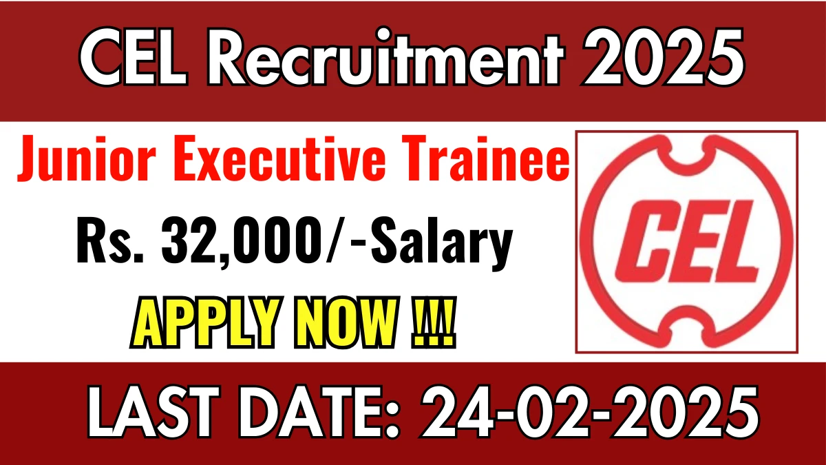 CEL Junior Executive Trainee Recruitment 2025 - Apply Offline