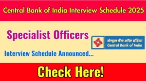 Central Bank of India SO Interview Schedule 2025 Released Check Date Details at centralbankofindia.co.in