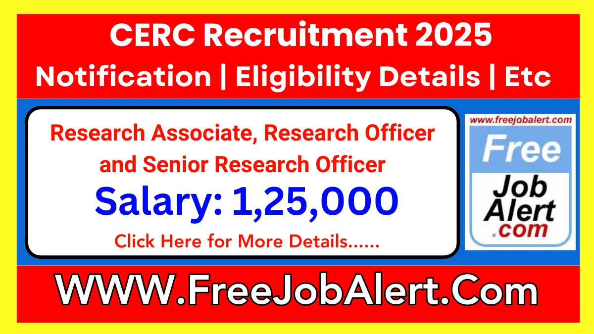 CERC Research Associate, Research Officer and Senior Research Officer Recruitment 2025 - Apply Offline