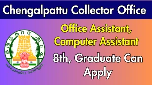 Chengalpattu Collector Office Office Assistant, Computer Assistant Recruitment 2025 - Apply Offline