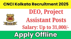 CNCI Kolkata Date Entry Operator, Project Assistant Recruitment 2025 - Apply Offline for 2 Posts